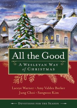 portada All the Good Devotions for the Season: A Wesleyan way of Christmas (en Inglés)