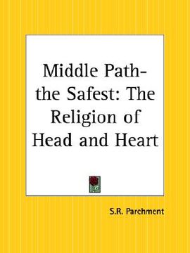 portada the middle path the safest: the religion of head and heart (en Inglés)