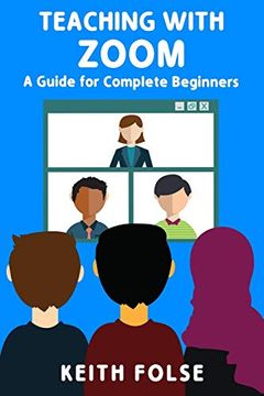 portada Teaching With Zoom: A Guide for Complete Beginners: 1 