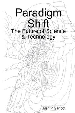 portada Paradigm Shift: The Future of Science & Technology (in English)