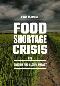 Food Shortage Crisis: Origins and Global Impact
