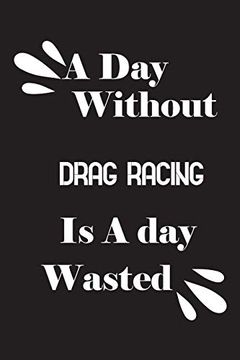 portada A day Without Drag Racing is a day Wasted (in English)