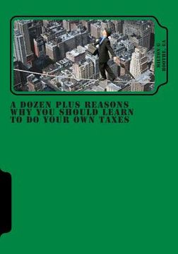 portada A Dozen Plus Reasons Why You Should Learn to do Your Own Taxes