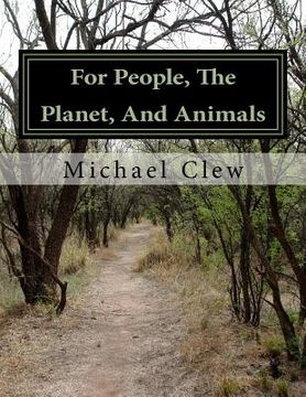 portada For People, The Planet, And Animals: A collection of poems of Clew (en Inglés)