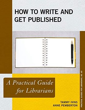 portada How to Write and get Published: A Practical Guide for Librarians (Practical Guides for Librarians) (en Inglés)