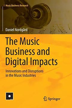 portada The Music Business and Digital Impacts: Innovations and Disruptions in the Music Industries (Music Business Research) (en Inglés)