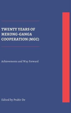 portada Twenty Years of Mekong-Ganga Cooperation (MGC): Achievements and Way Forward (en Inglés)
