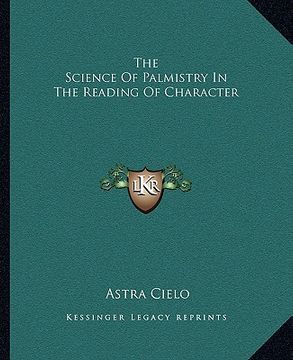 portada the science of palmistry in the reading of character (en Inglés)