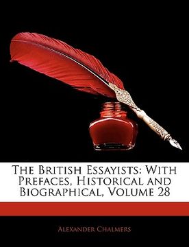 portada the british essayists: with prefaces, historical and biographical, volume 28 (in English)