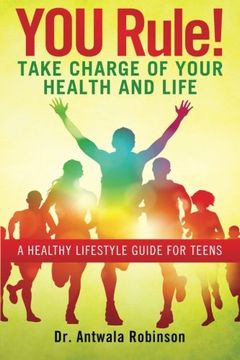 portada YOU Rule! Take Charge of Your Health and Life: A Healthy Lifestyle Guide for Teens (in English)