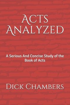 portada Acts Analyzed: A Serious And Concise Study of the Book of Acts (en Inglés)