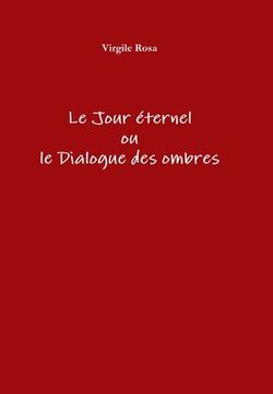 portada Le Jour éternel ou le Dialogue des ombres (in French)