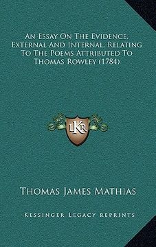 portada an essay on the evidence, external and internal, relating to the poems attributed to thomas rowley (1784)