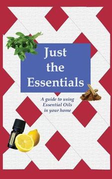 portada Just the Essentials: A guide to using Essential Oils in your home (in English)