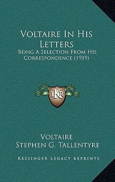 portada voltaire in his letters: being a selection from his correspondence (1919) (en Inglés)