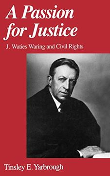 portada A Passion for Justice: J. Waties Waring and Civil Rights (en Inglés)
