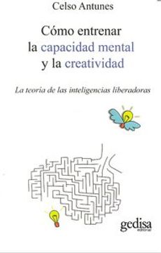 portada Cómo entrenar la capacidad mental y la creatividad: La teoría de las inteligencias liberadoras (in Spanish)