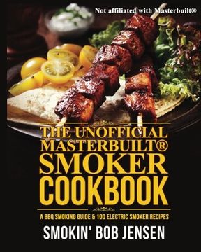 portada The Unofficial Masterbuilt Smoker Cookbook: A BBQ Smoking Guide & 100 Electric Smoker Recipes (Masterbuilt Smoker Series) (Volume 1)