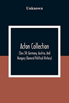 portada Acton Collection: Class 34; Germany, Austria, and Hungary (General Political History) 