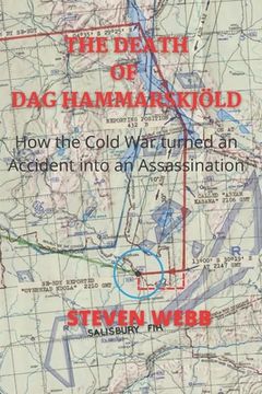 The Death of Dag Hammarskjöld: How the Cold War Turned an Accident into an Assassination (en Inglés)