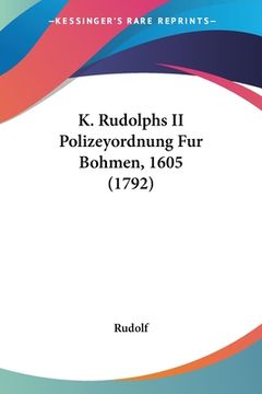 portada K. Rudolphs II Polizeyordnung Fur Bohmen, 1605 (1792) (in German)