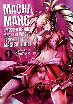 portada Machimaho: I Messed up and Made the Wrong Person Into a Magical Girl! Vol. 1 (en Inglés)