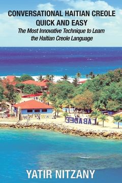 portada Conversational Haitian Creole Quick and Easy: The Most Innovative Technique to Learn the Haitian Creole Language 