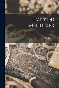portada L'art du menuisier; Tome 3 (in French)