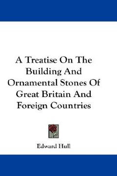 portada a treatise on the building and ornamental stones of great britain and foreign countries (en Inglés)