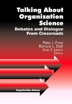 portada talking about organization science: debates and dialogue from crossroads (en Inglés)