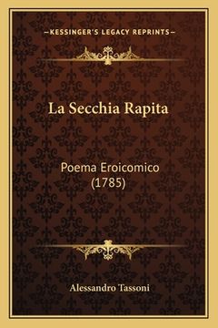 portada La Secchia Rapita: Poema Eroicomico (1785) (en Italiano)