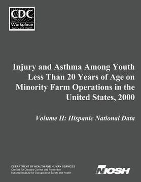 portada Injury and Asthma Among Youth Less Than 20 Years of Age on Minority Farm Operations in the United States, 2000: Volume II: Hispanic National Data (in English)