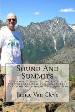 portada Sound And Summits: Adventures, Discoveries, and Reflections by kayak and boots in Puget Sound and in the Cascade Mountains of Washington (en Inglés)