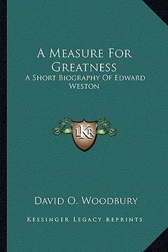 portada a measure for greatness: a short biography of edward weston (en Inglés)