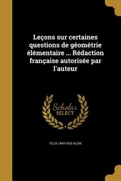 portada Leçons sur certaines questions de géométrie élémentaire ... Rédaction française autorisée par l'auteur (in French)