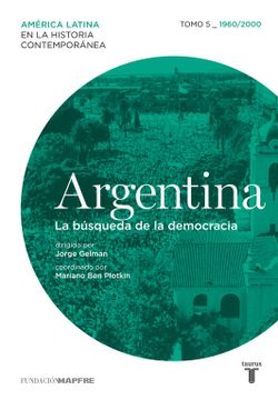 portada Argentina: La Búsqueda de la Democracia. Tomo v, 1960-2000