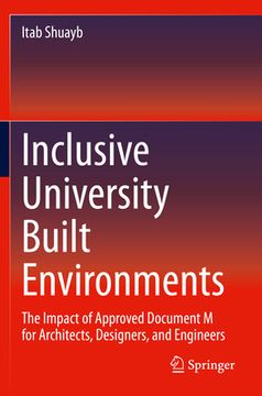 portada Inclusive University Built Environments: The Impact of Approved Document M for Architects, Designers, and Engineers (in English)
