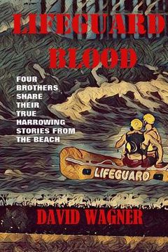 portada Lifeguard Blood: Four Brothers Share Their True Harrowing Stories From the Beach (en Inglés)