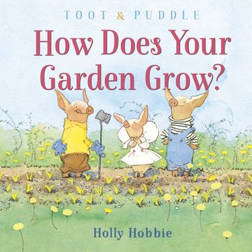 portada Toot & Puddle: How Does Your Garden Grow? (en Inglés)