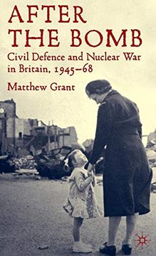 portada After the Bomb: Civil Defence and Nuclear war in Britain, 1945-68 (en Inglés)