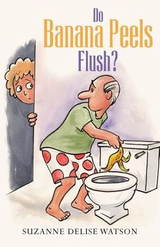 portada Do Banana Peels Flush? (en Inglés)