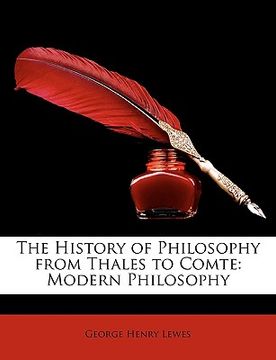 portada the history of philosophy from thales to comte: modern philosophy (en Inglés)