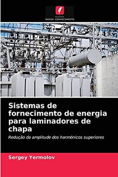 portada Sistemas de Fornecimento de Energia Para Laminadores de Chapa: Redução da Amplitude dos Harmónicos Superiores (en Portugués)