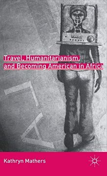portada Travel, Humanitarianism, and Becoming American in Africa (en Inglés)