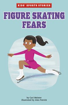 portada Figure Skating Fears (Kids'Sports Stories) (Kids'Sports Stories) (in English)