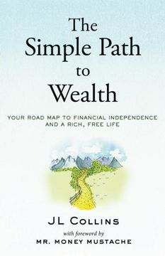 portada The Simple Path to Wealth: Your Road map to Financial Independence and a Rich, Free Life