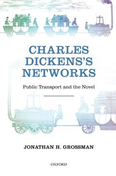 portada Charles Dickens's Networks: Public Transport and the Novel (in English)