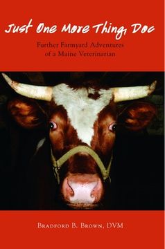portada Just One More Thing, Doc: Further Farmyard Adventures of a Maine Veterinarian (en Inglés)