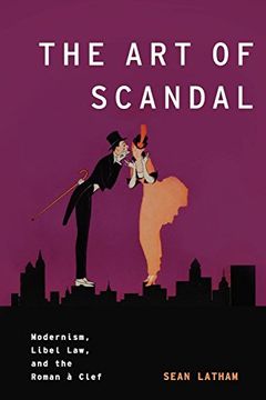 portada The art of Scandal: Modernism, Libel Law, and the Roman à Clef (Modernist Literature and Culture) (en Inglés)