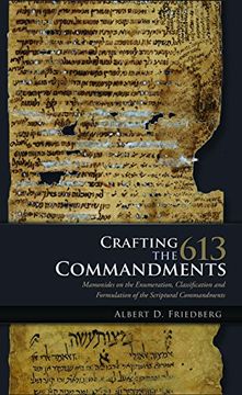 portada Crafting the 613 Commandments: Maimonides on the Enumeration, Classification, and Formulation of the Scriptural Commandments (en Inglés)